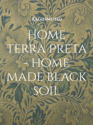 cover image of Home Terra Preta--home made black soil